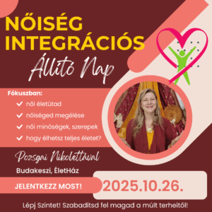 NőiségIntegrációs állító nap, családállítás, rendszerállítás, női minőségek, női archetípusok, nőiség, nőiesség, fejlesztés, blokkoldás, női teremtő erő, női egészség, női életút, női probléma, női önmegvalósítás, női önbizalom, női teljesség, boldog, párkapcsolat, gyermekáldás